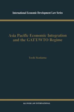 Asia Pacific Economic Integration And The Gatt/Wto Regime