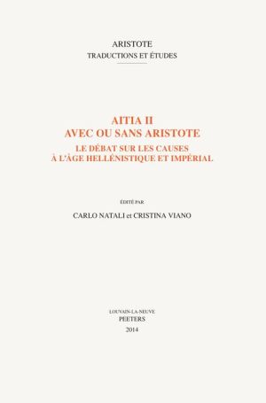 Aitia II avec ou sans Aristote: Le debat sur les causes a l'age hellenistique et imperial