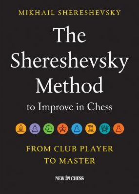 Book The Shereshevsky Method to Improve in Chess: From Club Player to Master