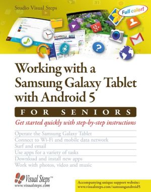 Working with a Samsung Galaxy Tab with Android 5 for Seniors: Get Started Quickly with This User-Friendly Tablet