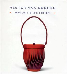 Bag and Shoe Design: Hester van Eeghen Hester van Eeghen and Joan Gannij