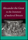 Alexander the Great in the Literature of Medieval Britain