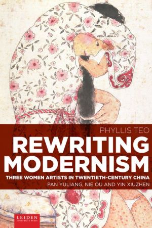 Rewriting Modernism: Three Women Artists in Twentieth-Century China (Pan Yuliang, Nie Ou and Yin Xiuzhen)