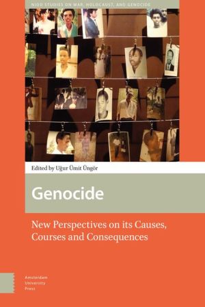 Genocide: New Perspectives on its Causes, Courses and Consequences