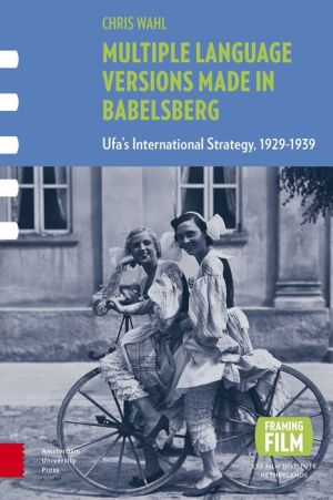 Multiple Language Versions Made in Babelsberg: Ufa's International Strategy, 1929-1939