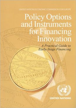 Policy Options and Instruments for Financing Innovation: A Practical Guide to Early Stage Financing