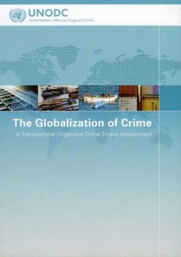 The Globalization of Crime: A Transnational Organized Crime Threat Assessment