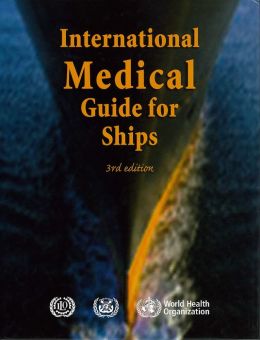 International Medical Guide for Ships: Including the Ship's Medicine Chest World Health Organization