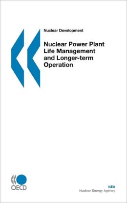 Nuclear Development Nuclear Power Plant Life Management and Longer-Term Operation