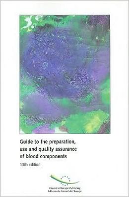 Guide to the preparation, use and quality assurance of blood components - 13th Edition (2007)