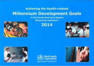 Achieving the Health-related Millennium Development Goals in the South-East Asia Region: Measuring Indicators 2014