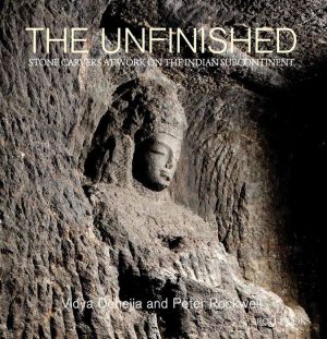 The Unfinished: The Stone Carvers at Work in the Indian Subcontinent