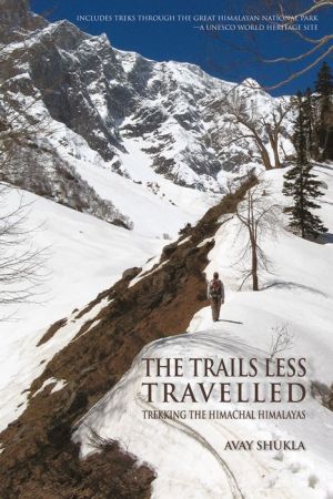 The Trails Less Travelled: Trekking the Himachal Himalayas