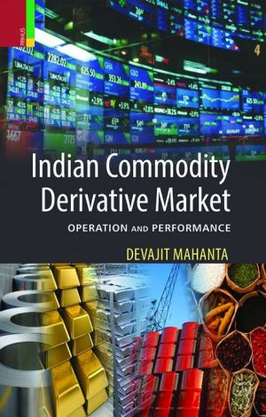 Indian Commodity Derivative Market: Operation and Performance