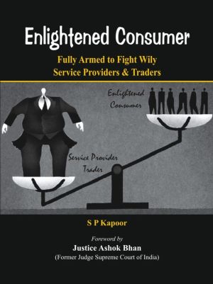 Enlightened Consumer: Fully Armed to Fight Wily Service Providers and Traders