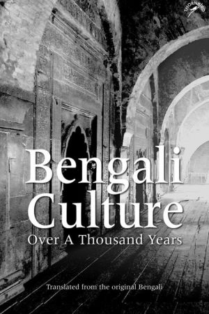 Bengali Culture: Over A Thousand Years