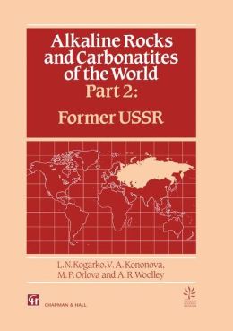 Alkaline Rocks and Carbonatites of the World: Part Two: Former USSR L. Kogarko, V.A. Kononova, P. Orlova and A.R. Woolley