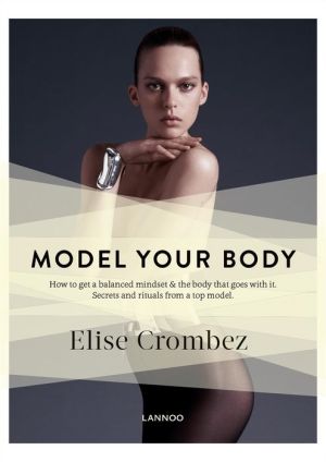 Model My Body: How to get the model mindset and the body that goes with it