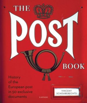 The Post Book: The History of the European Post in 50 Exclusive Documents