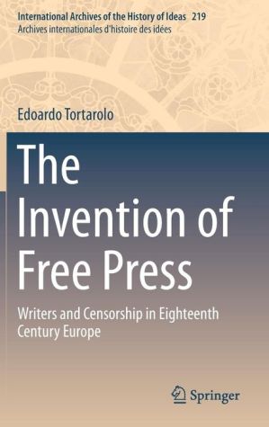 The Invention of Free Press: Writers and Censorship in Eighteenth Century Europe