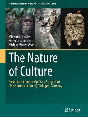 The Nature of Culture: Proceedings of the interdisciplinary symposium 'The Nature of Culture', held in Tbingen, Germany, 15-18 June 2011