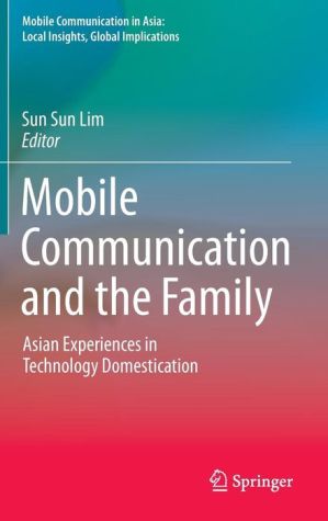 Mobile Communication and the Family: Asian Experiences in Technology Domestication