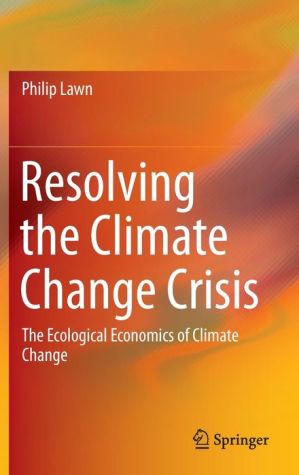 Resolving the Climate Change Crisis: The Ecological Economics of Climate Change