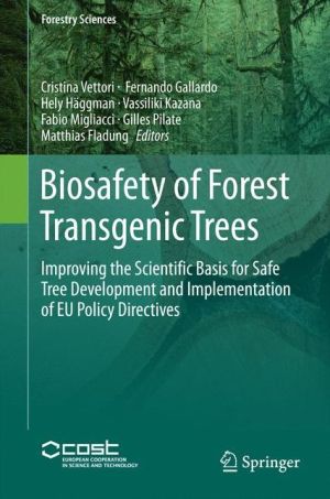 Biosafety of Forest Transgenic Trees: Improving the Scientific Basis for Safe Tree Development and Implementation of EU Policy Directives
