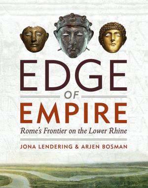 Edge of Empire: Rome's Frontier on the Lower Rhine
