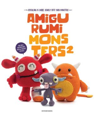 Book Amigurumi Monsters 2: Revealing 15 More Scarily Cute Yarn Monsters