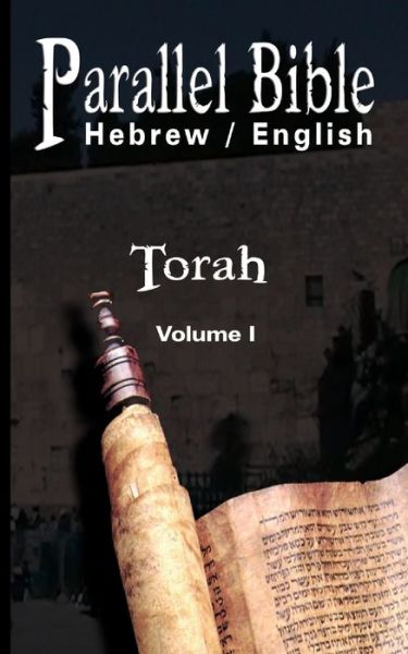 Parallel Bible Hebrew / English : Tanakh, Biblia Hebraica - Volume I : Torah