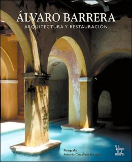 Alvaro Barrera: Arquitectura y Restauracion Alberto Saldarriaga Roa and Antonio Castaneda