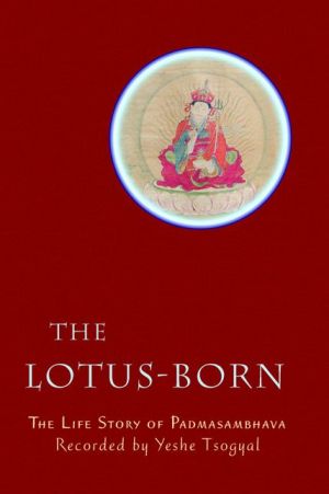 Lotus-Born: The Life Story of Padmasambhava / Edition 1