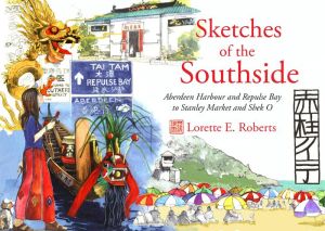 Sketches of the Southside: Aberdeen Harbour and Repulse Bay to Stanley Market and Shek O