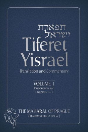 Tiferet Yisrael: Translation and Commentary--Volume 1: Introduction and Chapters 1-9