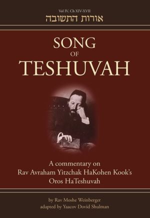Song of Teshuvah: Book Four: A Commentary on Rav Avraham Yitzchak HaKohen Kook's Oros HaTeshuvah