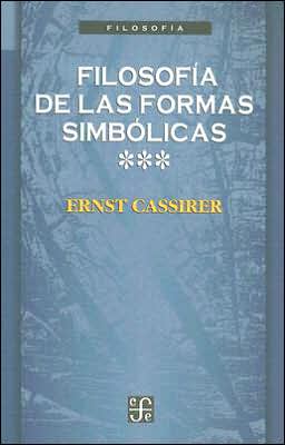 Filosofia de las formas simbolicas, III : fenomenologia del reconocimiento