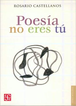 Poesia no eres tu: Obra poetica 1948-1971 (Letras Mexicanas Series)