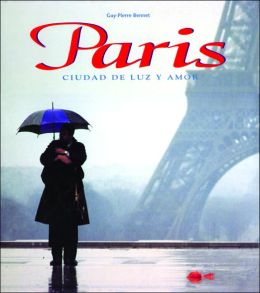 Paris: Ciudad de luz y amor/ Paris: City of Light and Fascination