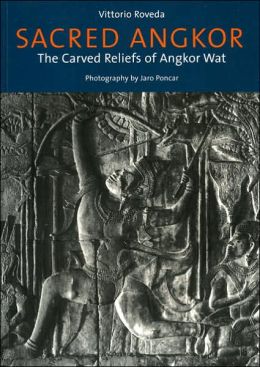 Sacred Angkor: The Carved Reliefs of Angkor Wat