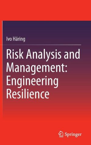 Risk Analysis and Management: Engineering Resiliency
