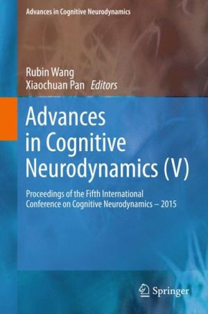 Advances in Cognitive Neurodynamics (V): Proceedings of the Fifth International Conference on Cognitive Neurodynamics - 2015