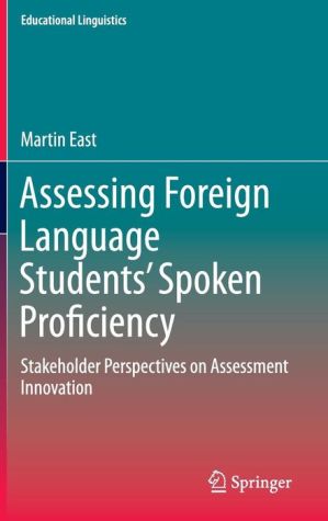 Assessing Foreign Language Students' Spoken Proficiency: Stakeholder Perspectives on Assessment Innovation