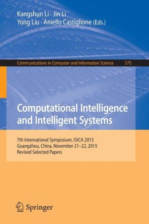 Computational Intelligence and Intelligent Systems: 7th International Symposium, ISICA 2015, Guangzhou, China, November 21-22, 2015, Revised Selected Papers