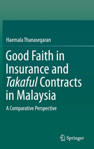 Good Faith in Insurance and Takaful Contracts in Malaysia: A Comparative Perspective