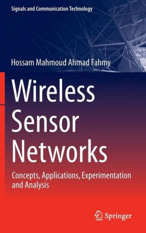 Download books in Spanish online. Wireless Sensor Networks: Concepts, Applications, Experimentation and Analysis MOBI DJVU PDF  in English by Hossam Mahmoud Ahmad
        Fahmy