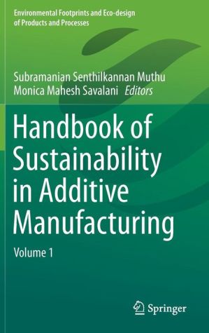 Handbook of Sustainability in Additive Manufacturing: Volume 1
