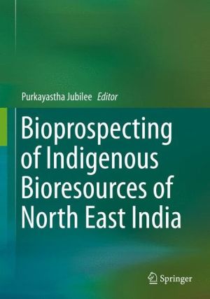 Bioprospecting of Indigenous Bioresources of North East India