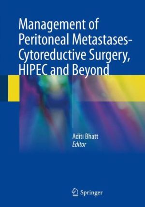 Book Management of peritoneal metastases- Cytoreductive surgery, HIPEC and beyond