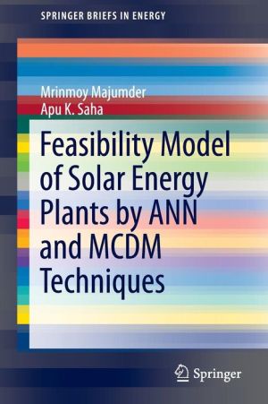 Feasibility Model of Solar Energy Plants by ANN and MCDM Techniques